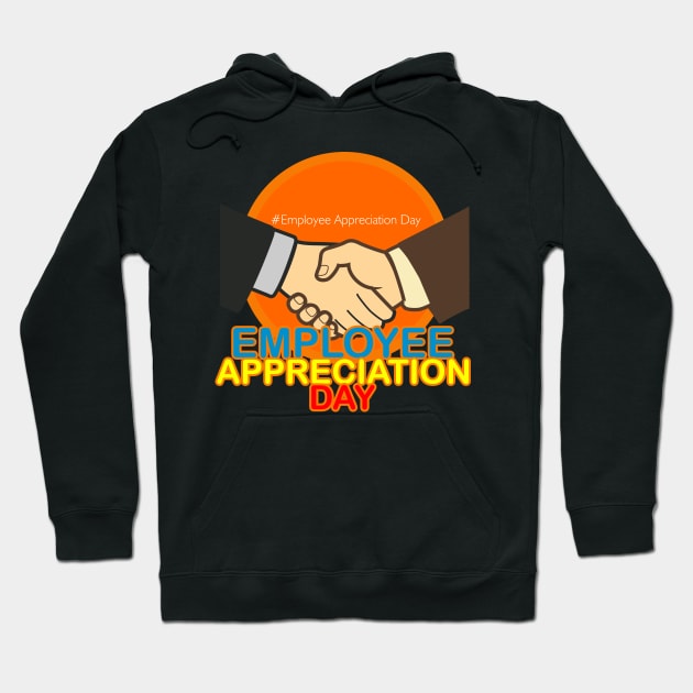 Employee Appreciation Day Hoodie by neomuckel
